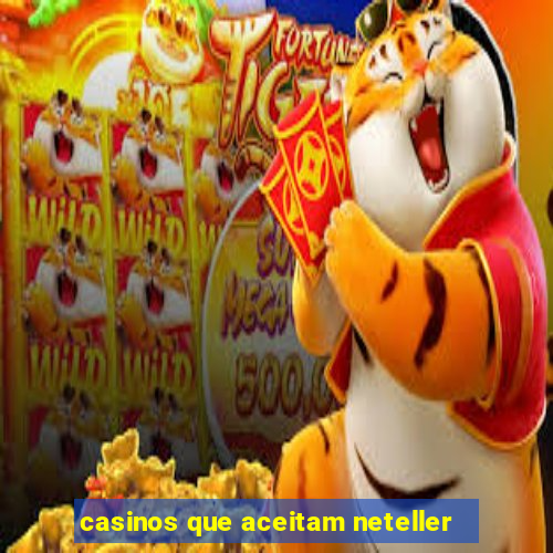 casinos que aceitam neteller